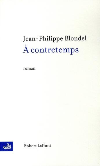 Couverture du livre « À contretemps » de Jean-Philippe Blondel aux éditions Robert Laffont