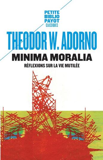 Couverture du livre « Minima moralia ; réflexions sur la vie mutilée » de Theodor Wiesengrund Adorno aux éditions Payot