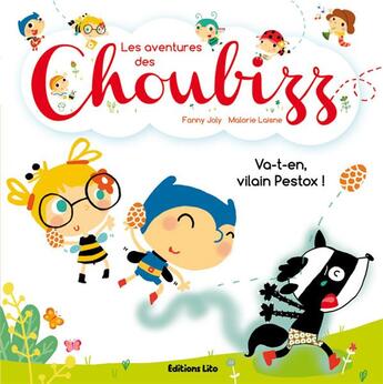 Couverture du livre « Les aventures des Choubizz ; va-t-en, vilain Pestox ! » de Fanny Joly et Malorie Laisne aux éditions Lito