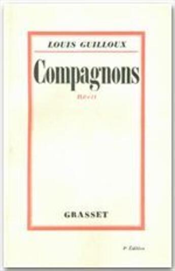 Couverture du livre « Compagnons » de Louis Guilloux aux éditions Grasset Et Fasquelle