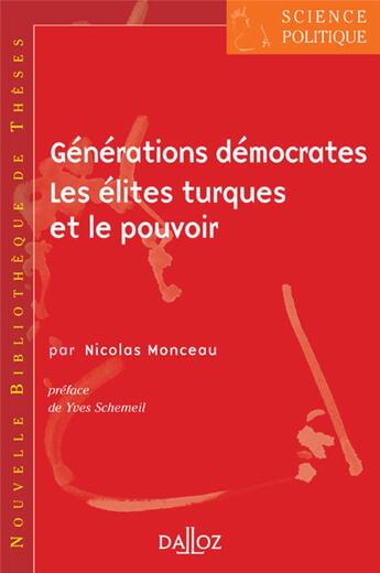 Couverture du livre « Générations démocrates ; les élites turques et le pouvoir » de Nicolas Monceau aux éditions Dalloz