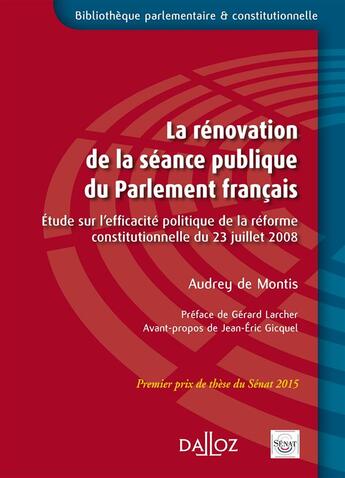 Couverture du livre « La rénovation de la séance publique du Parlement français ; étude sur l'efficacité politique de la réforme constitutionnelle » de Audrey De Montis aux éditions Dalloz