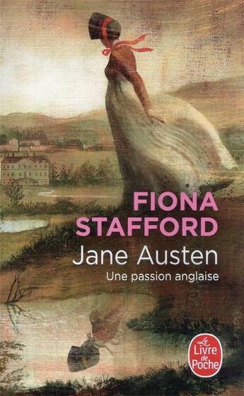 Couverture du livre « Jane Austen : une passion anglaise » de Fiona Stafford aux éditions Le Livre De Poche