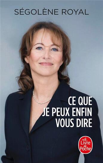 Couverture du livre « Ce que je peux enfin vous dire » de Segolene Royal aux éditions Le Livre De Poche