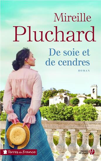 Couverture du livre « De soie et de cendres » de Mireille Pluchard aux éditions Presses De La Cite