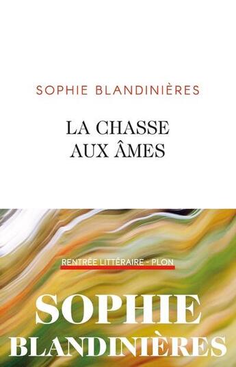 Couverture du livre « La chasse aux âmes » de Sophie Blandinieres aux éditions Plon