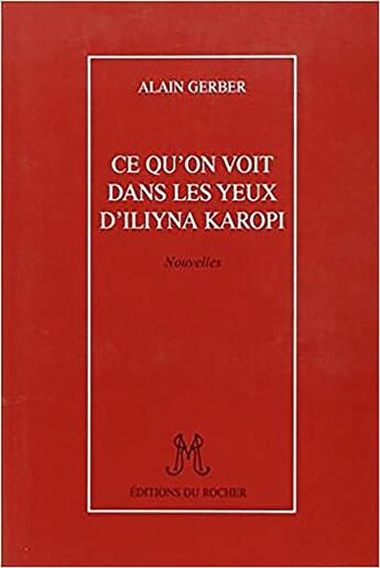 Couverture du livre « Ce qu'on voit dans les yeux d'iliyna karopi » de Alain Gerber aux éditions Rocher