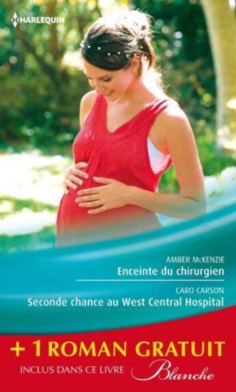 Couverture du livre « Enceinte du chirurgien ; seconde chance au west central hospital ; le passe secret du Dr Lawson » de Jennifer Taylor et Amber Mckenzie et Caro Carson aux éditions Harlequin