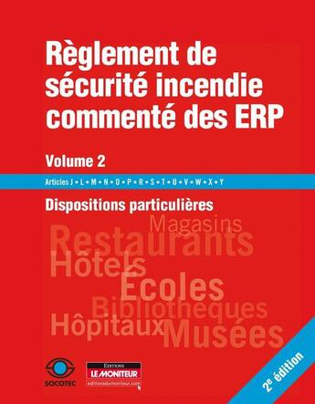 Couverture du livre « Règlement de sécurité incendie commenté des ERP t.2 ; dispositions particulières (2e édition) » de Socotec aux éditions Le Moniteur