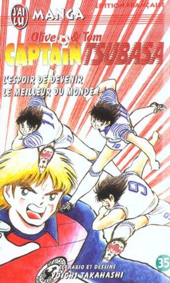 Couverture du livre « Olive et Tom ; Captain Tsubasa T.35 ; l'espoir de devenir le meilleur du monde ! » de Yoichi Takahashi aux éditions J'ai Lu