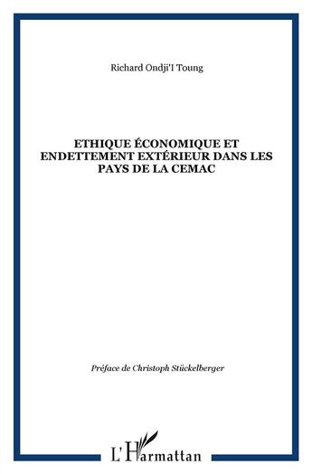 Couverture du livre « Éthique économique et endettement extérieur dans les pays de la CEMAC » de Richard Ondji'I Toung aux éditions L'harmattan