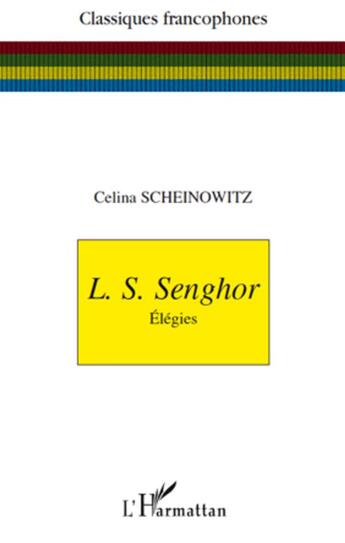 Couverture du livre « L's senghor elegies » de Celina Scheinowitz aux éditions L'harmattan