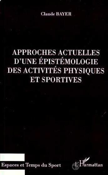 Couverture du livre « APPROCHES ACTUELLES D'UNE EPISTEMOLOGIE DES ACTIVITES PHYSIQ » de Ihar Lalkou aux éditions Editions L'harmattan