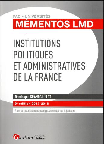 Couverture du livre « Institutions politiques et administratives de la France (édition 2017/2018) » de Dominique Grandguillot aux éditions Gualino