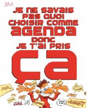 Couverture du livre « Je ne savais pas quoi prendre comme agenda... donc je t'ai pris ça » de Jim aux éditions Soleil