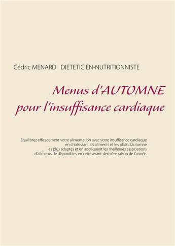 Couverture du livre « Menus d'automne pour l'insuffisance cardiaque » de Cedric Menard aux éditions Books On Demand