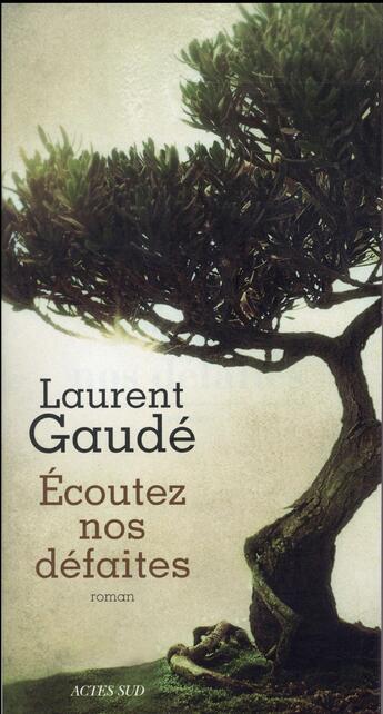 Couverture du livre « Écoutez nos défaites » de Laurent Gaudé aux éditions Actes Sud