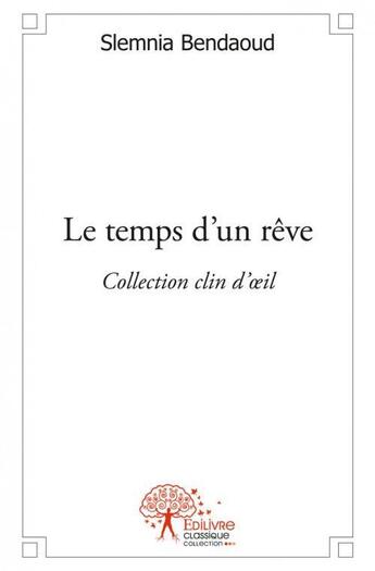 Couverture du livre « Le temps d un reve » de Slemnia Bendaoud aux éditions Edilivre