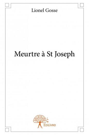 Couverture du livre « Meurtre à St Joseph » de Lionel Gosse aux éditions Edilivre