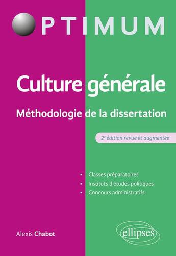 Couverture du livre « Culture générale ; méthodologie de la dissertation (2e édition) » de Alexis Chabot aux éditions Ellipses