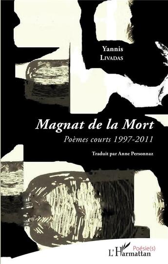 Couverture du livre « Magnat de la mort ; poèmes courts 1997-2011 » de Yannis Livadas aux éditions L'harmattan