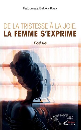 Couverture du livre « De la tristesse à la joie, la femme s'exprime » de Fatoumata Baloka Kaba aux éditions L'harmattan