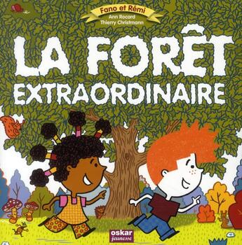 Couverture du livre « Les aventures de Fano et Rémi ; la forêt extraordinaire » de Ann Rocars et Thierry Christmann aux éditions Oskar