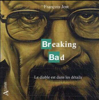 Couverture du livre « Breaking bad » de Francois Jost aux éditions Atlande Editions