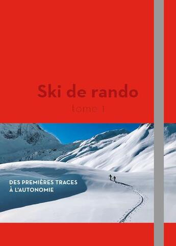 Couverture du livre « Ski de rando Tome 1 » de Philippe Descamps et Olivier Moret et Guillaume Blanc aux éditions Paulsen Guerin