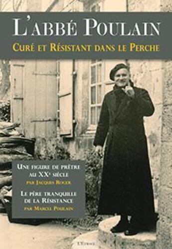 Couverture du livre « L'abbé Poulain ; curé et résistant dans le Perche » de Jacques Roger et Marcel Poulain aux éditions Etrave