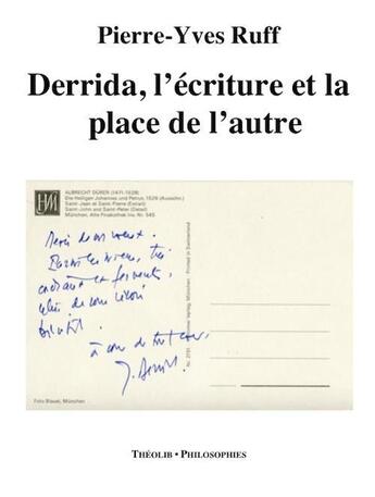 Couverture du livre « Derrida ; l'écriture et la place de l'autre » de Pierre-Yves Ruff aux éditions Theolib