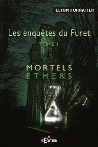 Couverture du livre « Les enquêtes du furet t.1 ; mortels ethers » de Furratier Elton aux éditions Is Edition