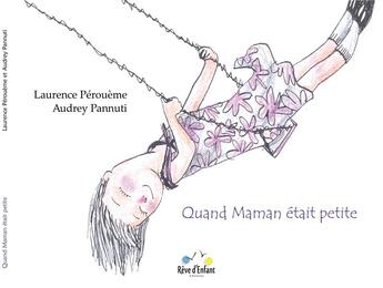 Couverture du livre « Quand Maman était petite » de Laurence Peroueme aux éditions Reve D'enfant