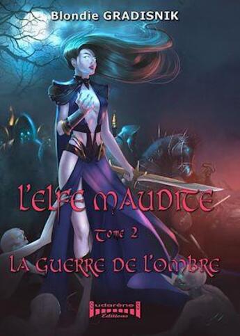 Couverture du livre « L'elfe maudite Tome 2 : la guerre de l'ombre » de Blondie Gradisnik aux éditions Sudarenes