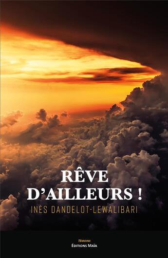 Couverture du livre « Rêve d'ailleurs » de Ines Dandelot-Lewalibari aux éditions Editions Maia