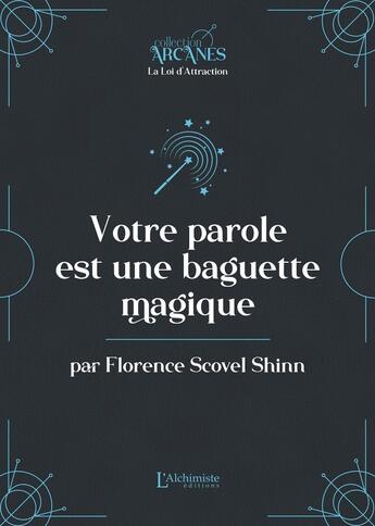 Couverture du livre « Votre parole est une baguette magique » de Florence Scovel Shinn aux éditions L'alchimiste