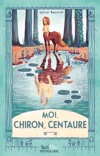 Couverture du livre « Moi, chiron, centaure » de Sylvie Baussier aux éditions Scrineo