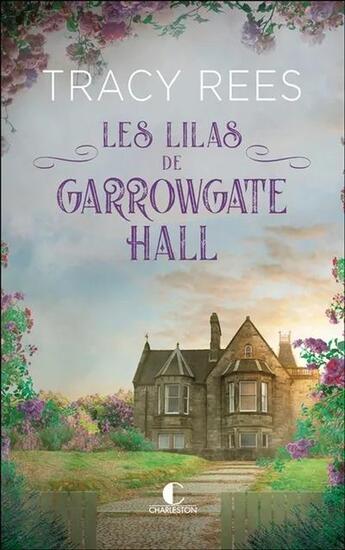 Couverture du livre « Les lilas de Garrowgate Hall » de Tracy Rees aux éditions Charleston