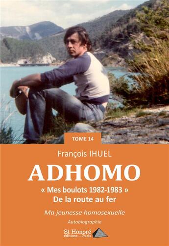 Couverture du livre « Adhomo -tome 14 -mes boulots 1982-1983 -de la route au fer » de Francois Ihuel aux éditions Saint Honore Editions