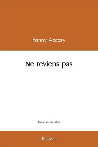 Couverture du livre « Ne reviens pas » de Fanny Accary aux éditions Edilivre