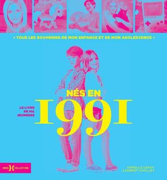 Couverture du livre « Nés en 1991 ; le livre de ma jeunesse » de Leroy Armelle et Laurent Chollet aux éditions Hors Collection