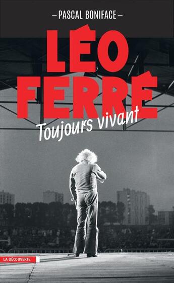 Couverture du livre « Léo Ferré ; toujours vivant » de Pascal Boniface aux éditions La Decouverte