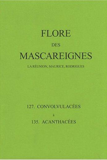 Couverture du livre « Flore des mascareignes - 127 a 135 - la reunion, maurice, rodrigues. 127 convolvulacees a 135 acanth » de Bosser/Ferguson aux éditions Ird