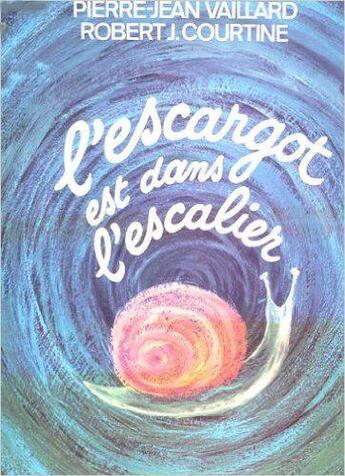 Couverture du livre « L'escargot est dans l'escalier » de Courtine/Vaillard aux éditions Table Ronde