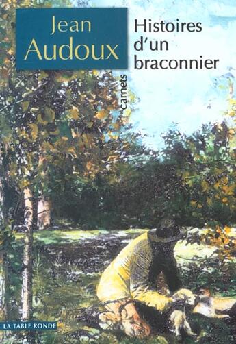 Couverture du livre « Histoires d'un braconnier » de Audoux/Mazzella aux éditions Table Ronde