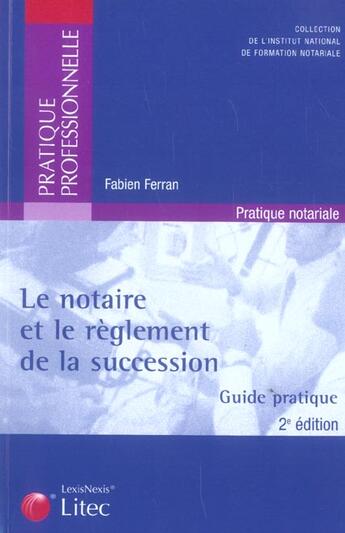 Couverture du livre « Le notaire et le reglement de la succession guide pratique 2eme edition 2005 (2e édition) » de Ferran F. aux éditions Lexisnexis