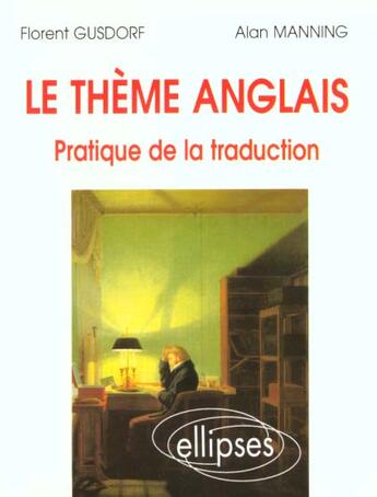 Couverture du livre « Theme anglais (le) - pratique de la traduction » de Gusdorf/Alan aux éditions Ellipses