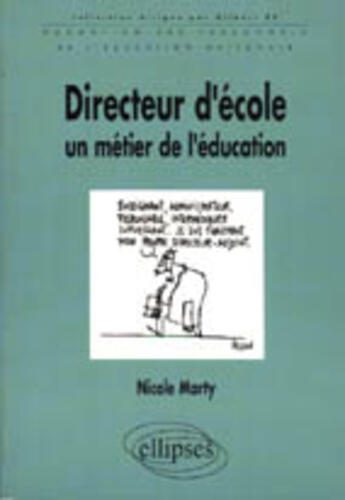 Couverture du livre « Directeur d'ecole, un metier de l'education » de Nicole Marty aux éditions Ellipses