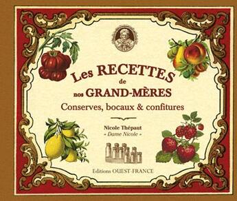 Couverture du livre « Recettes de nos grand-mères ; conserves, bocaux, confitures » de Nicole Thepaut aux éditions Ouest France