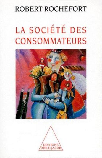 Couverture du livre « La société des consommateurs » de Rochefort-R aux éditions Odile Jacob